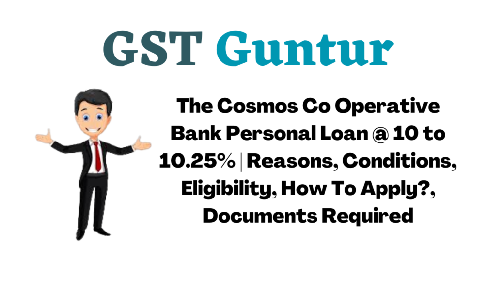 The Cosmos Co Operative Bank Personal Loan @ 10 to 10.25% | Reasons, Conditions, Eligibility, How To Apply?, Documents Required
