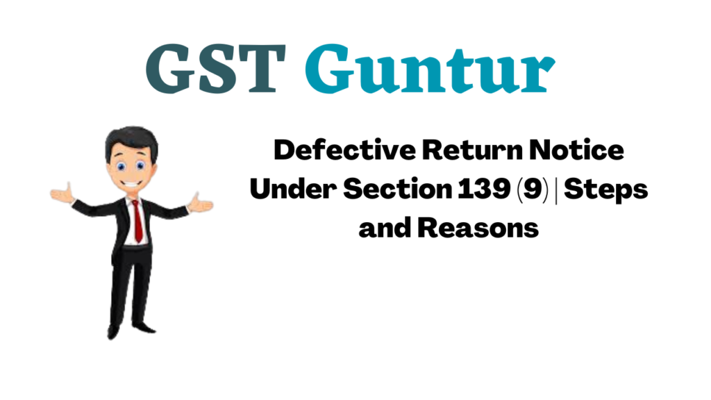 Defective Return Notice Under Section 139 (9) | Steps and Reasons