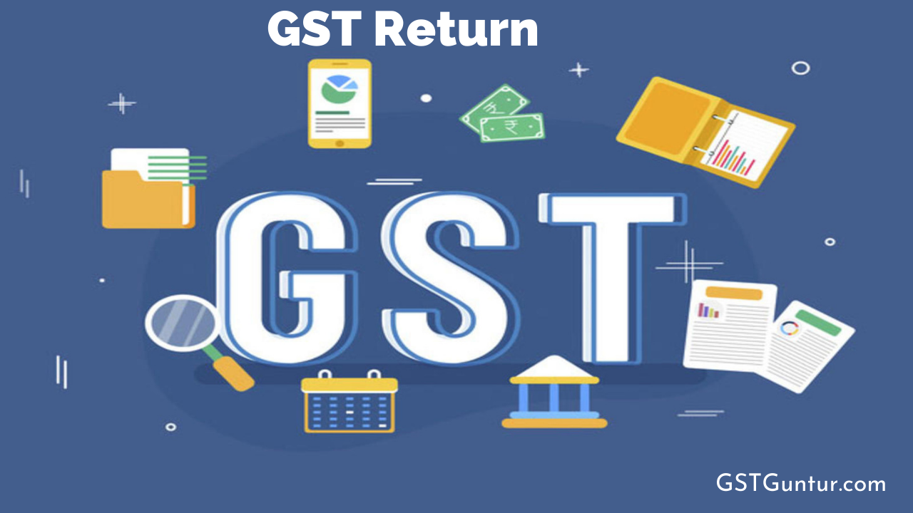 GST Return Due Dates, How to File, and Revised Return GST Guntur