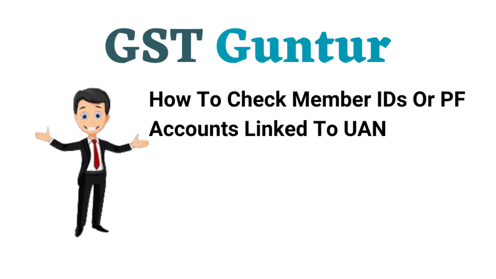 How To Check Member IDs Or PF Accounts Linked To UAN