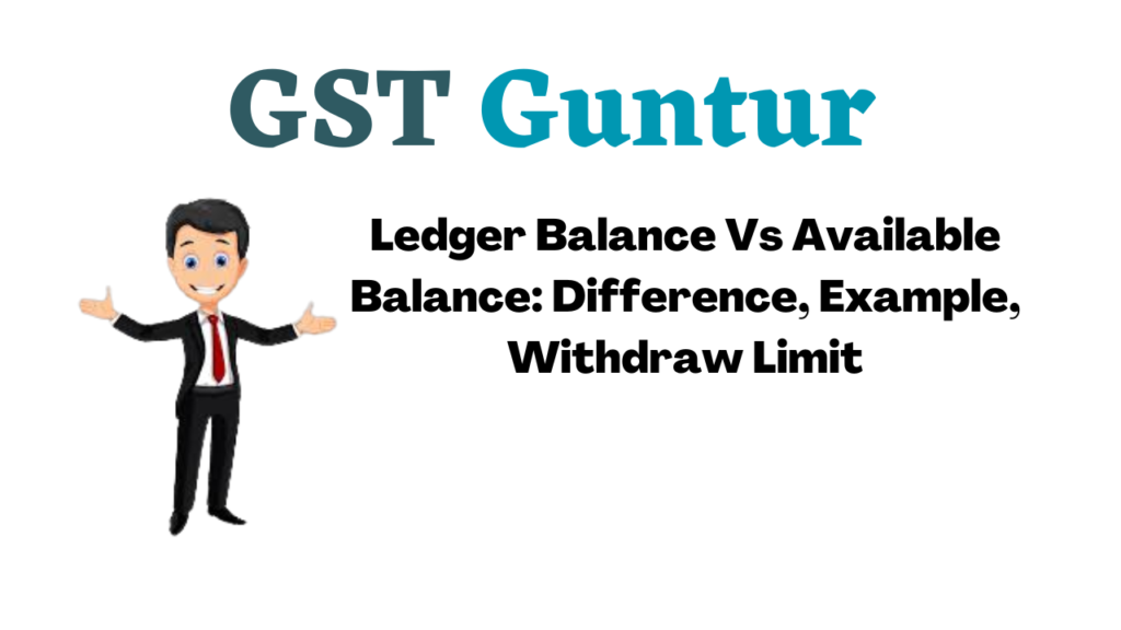 Ledger Balance Vs Available Balance Difference, Example, Withdraw Limit