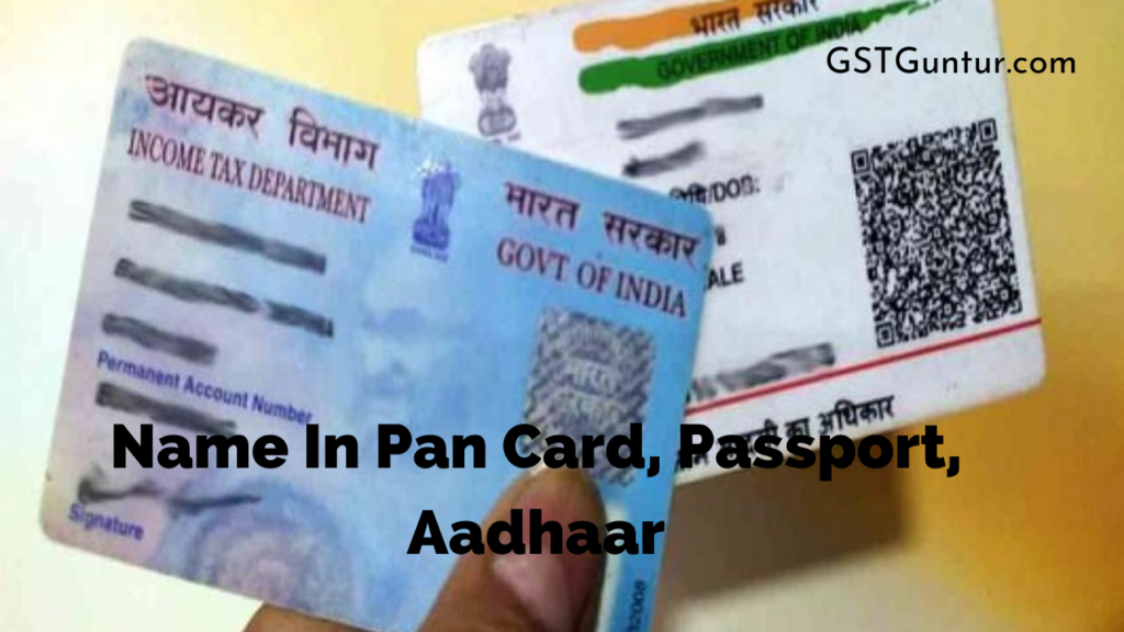 Name In Pan Card, Passport, Aadhaar