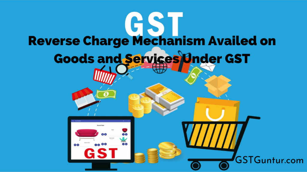 Reverse Charge Mechanism Availed Under GST