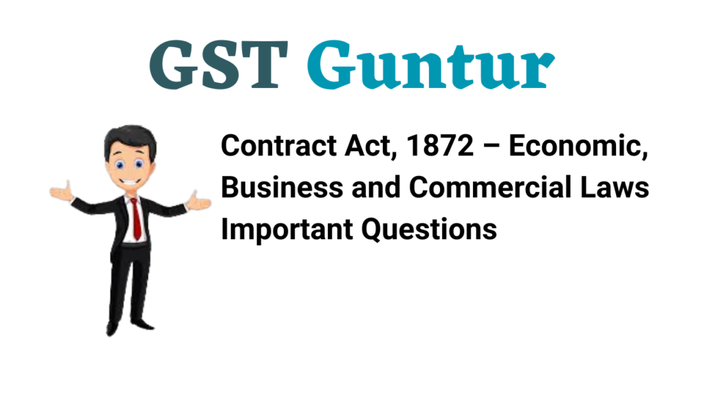Contract Act, 1872 – Economic, Business and Commercial Laws Important Questions