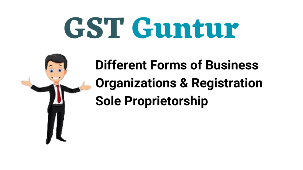 Different Forms of Business Organizations & Registration Sole Proprietorship