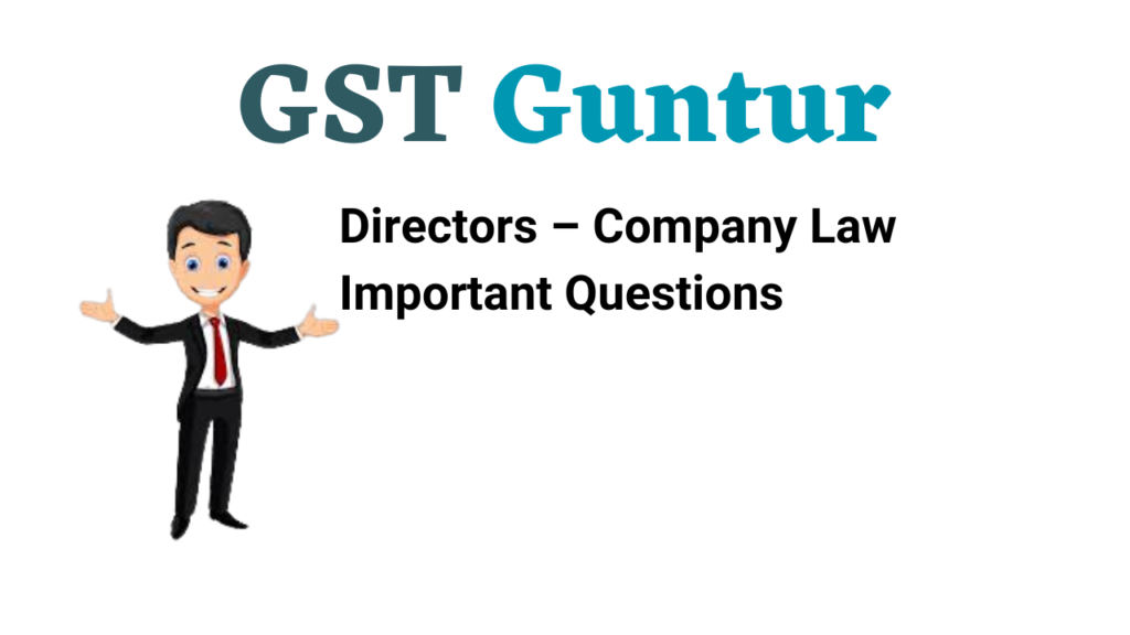 Directors – Company Law Important Questions