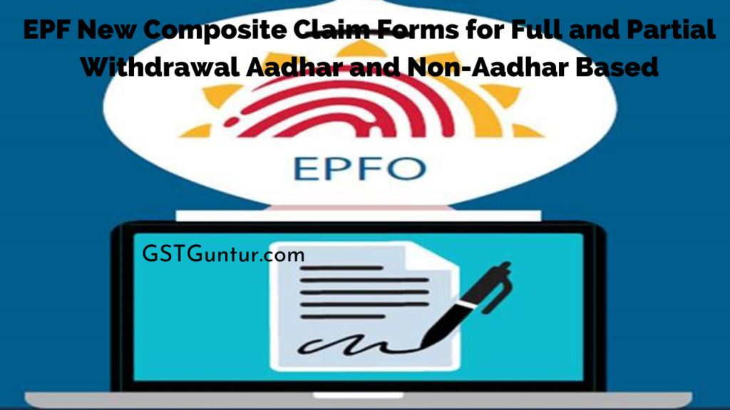 EPF New Composite Claim Forms for Full and Partial Withdrawal Aadhar and Non-Aadhar Based
