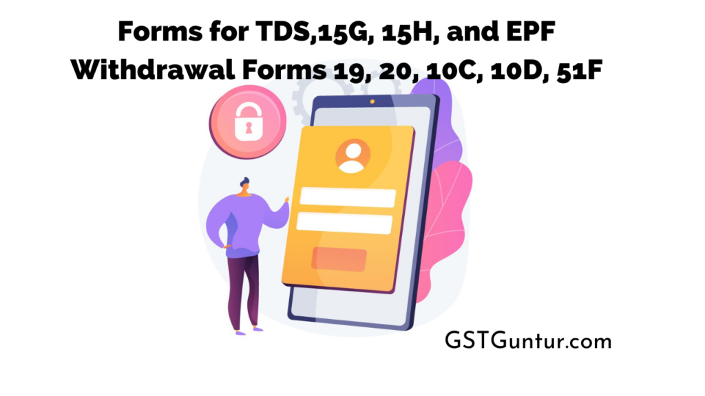Forms for TDS,15G, 15H, and EPF Withdrawal Forms 19, 20, 10C, 10D, 51F