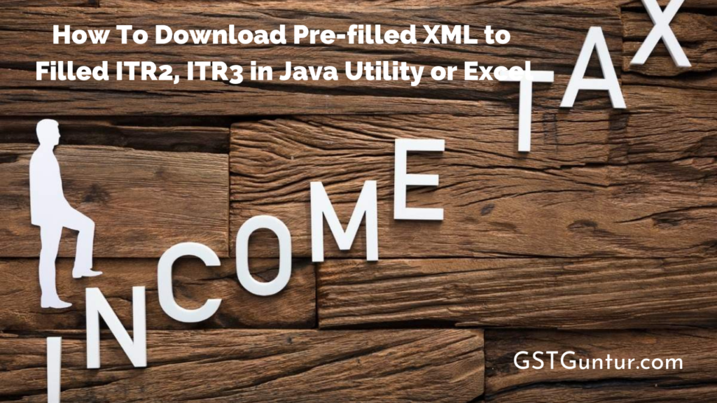 How To Download Pre-filled XML to Filled ITR2, ITR3 in Java Utility or Excel