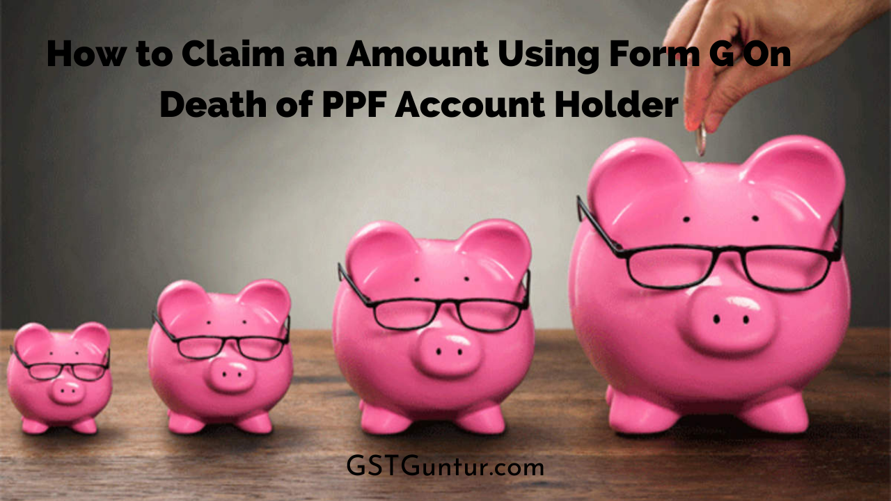 how-to-claim-an-amount-using-form-g-on-death-of-ppf-account-holder