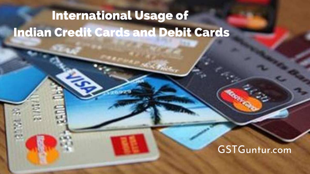 International Usage of Indian Credit Cards and Debit Cards