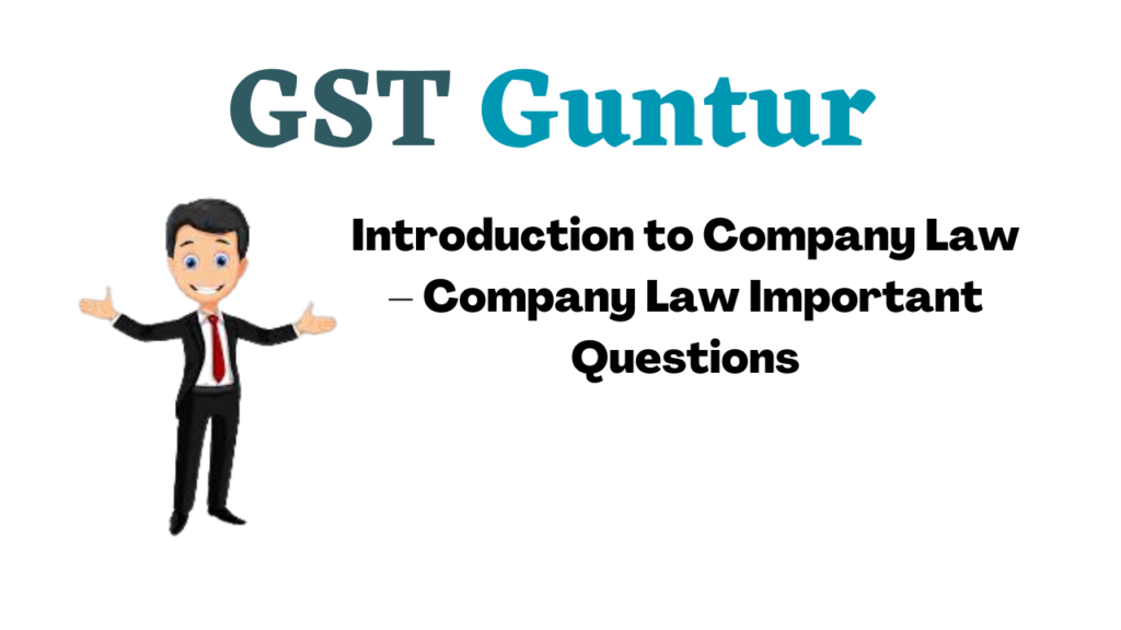 Introduction to Company Law – Company Law Important Questions