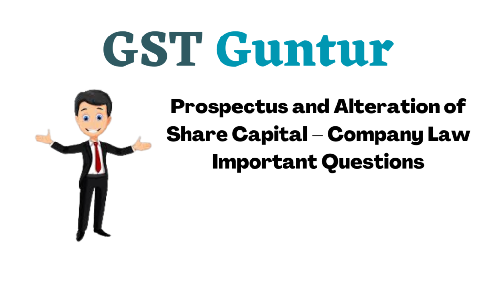 Prospectus and Alteration of Share Capital – Company Law Important Questions