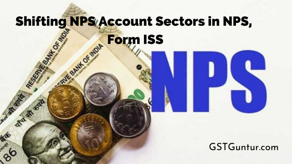 Shifting NPS Account Sectors in NPS, Form ISS