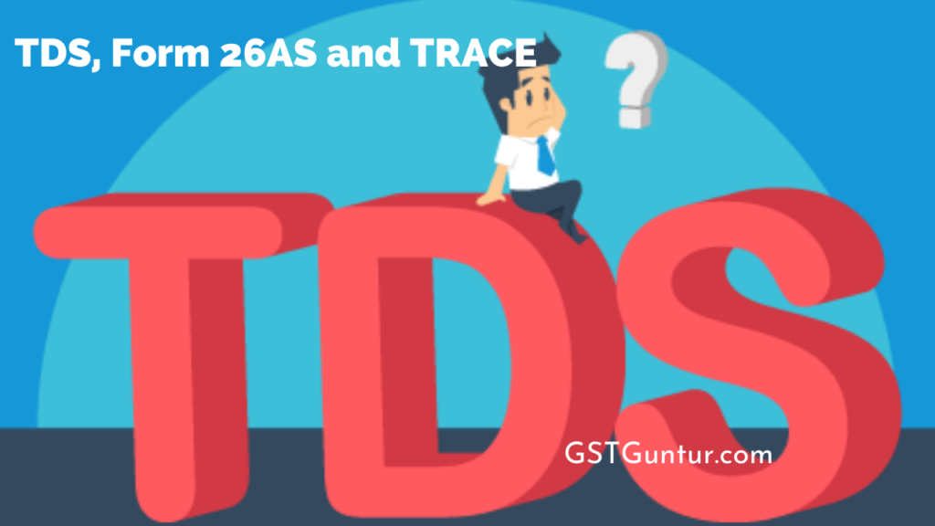 TDS, Form 26AS and TRACE