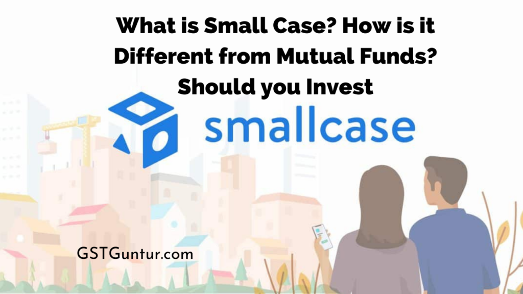 What is Small Case How is it Different from Mutual Funds Should you Invest