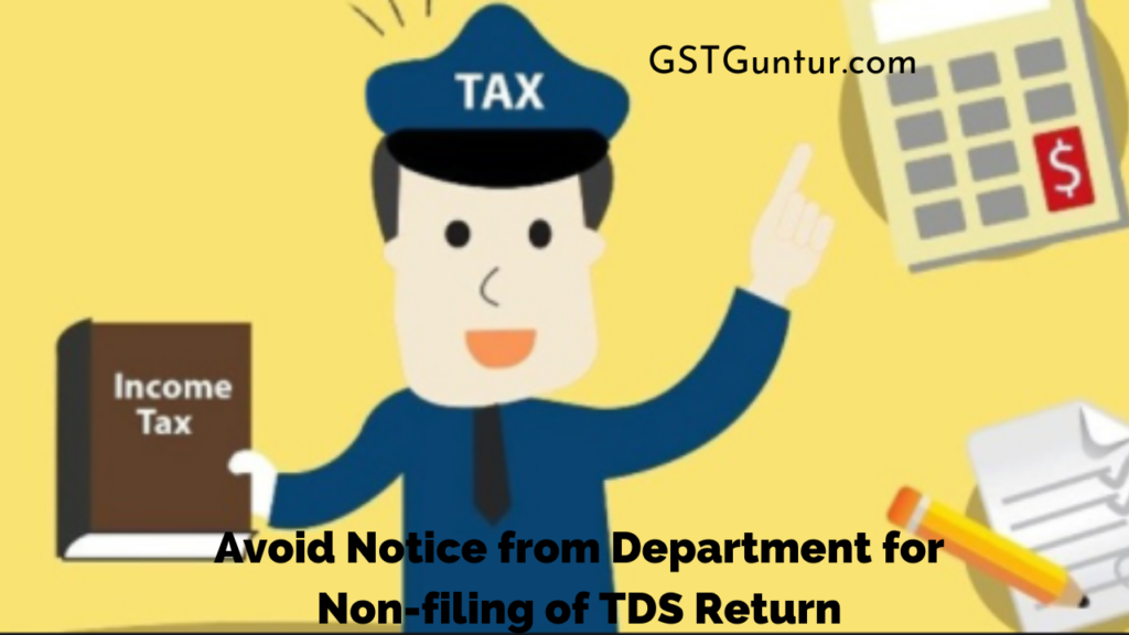 Avoid Notice from Department for Non-filing of TDS Return