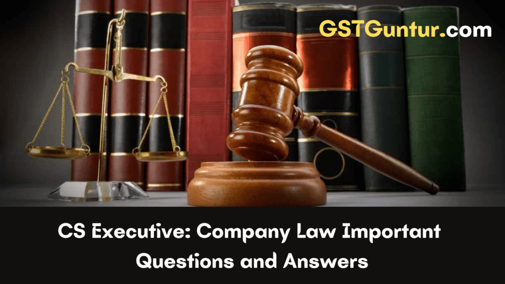 CS Executive Company Law Important Questions and Answers