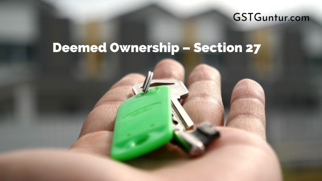 Deemed Ownership – Section 27