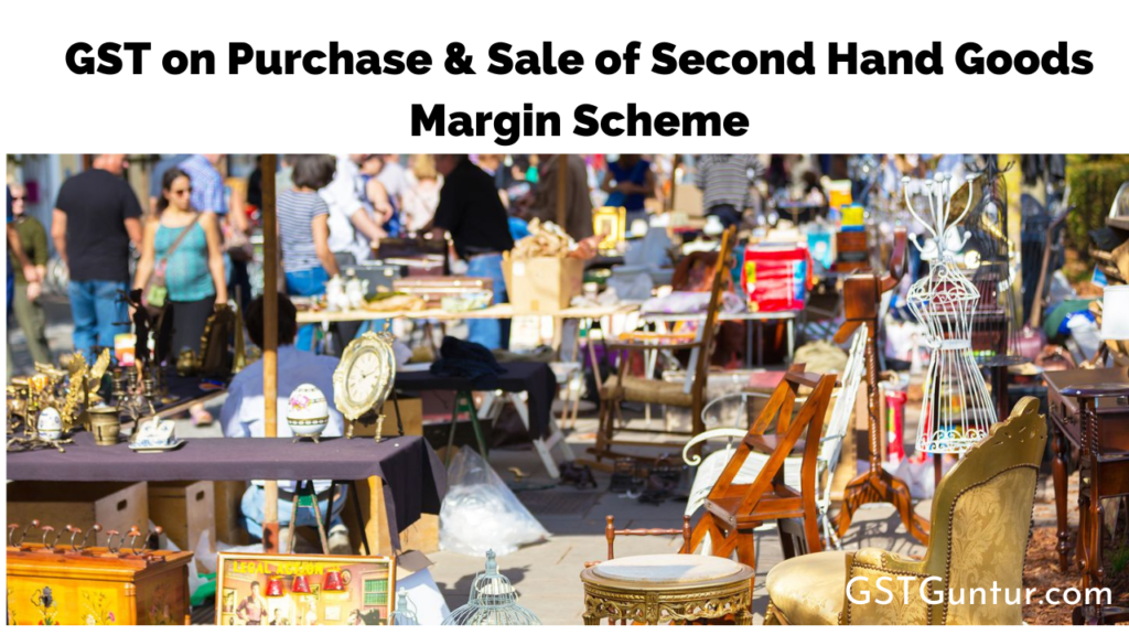 GST on Purchase & Sale of Second Hand Goods Margin Scheme