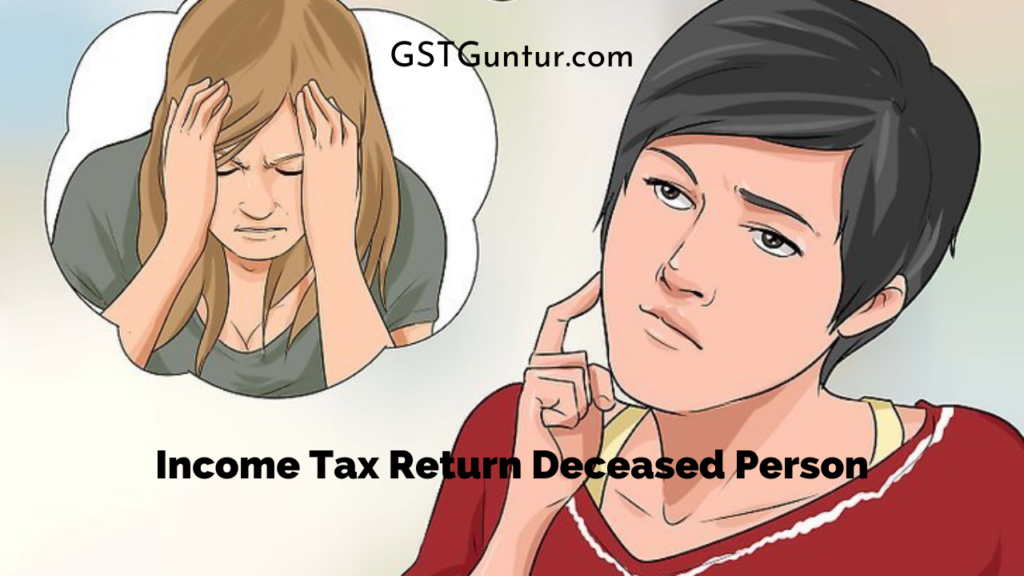 Income Tax Return Deceased Person