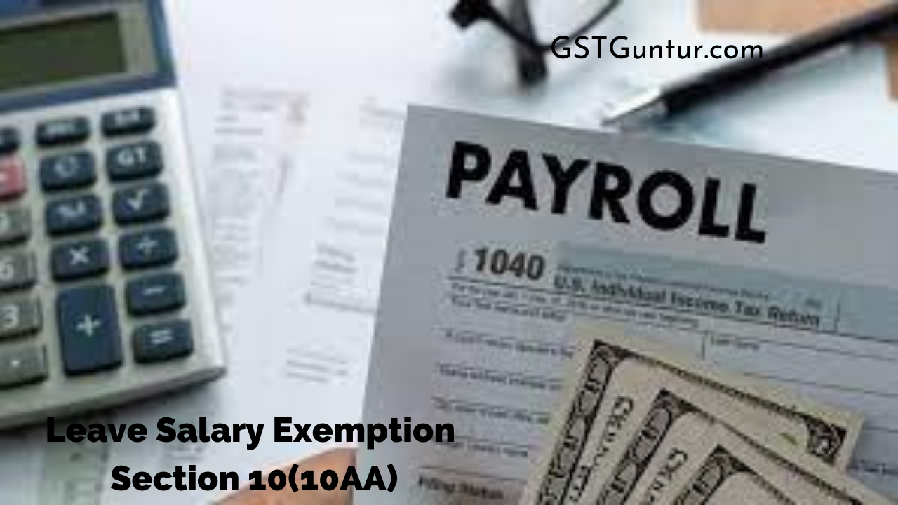 Leave Salary Exemption Section 10(10AA) GST Guntur