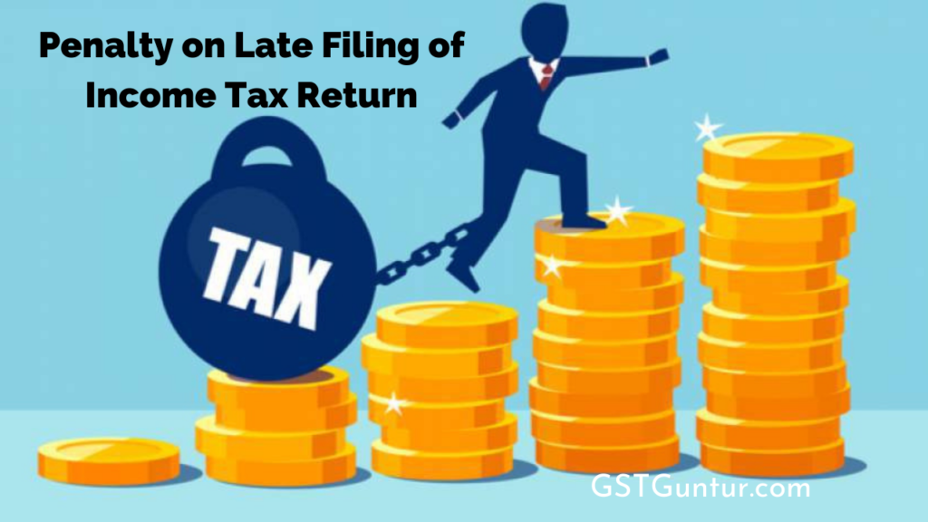 Penalty on Late Filing of Tax Return Section 234F GST Guntur