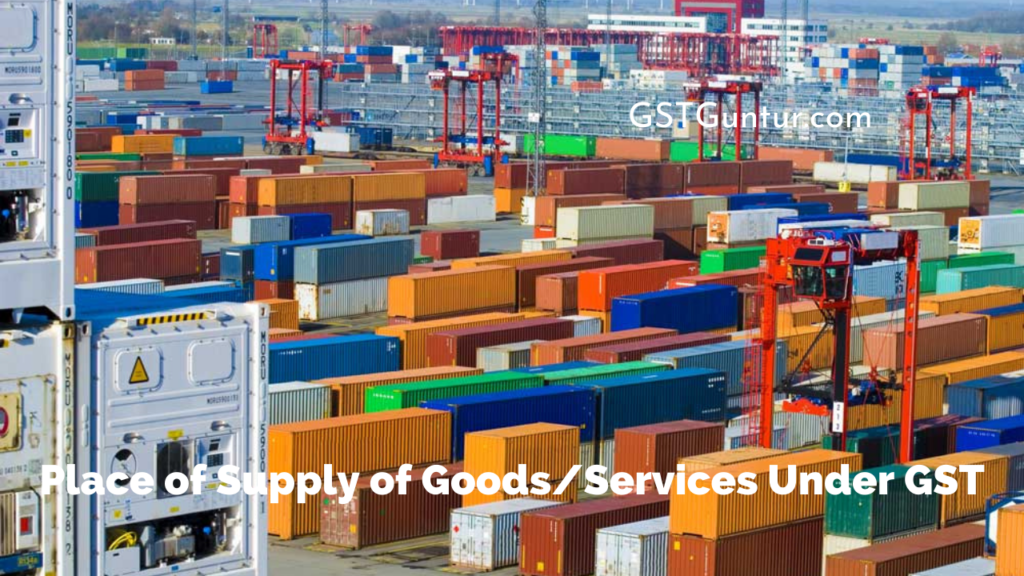 Place of Supply of Goods/Services Under GST