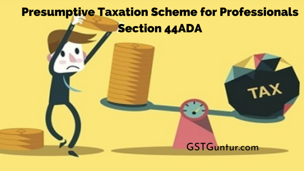 Presumptive Taxation Scheme for Professionals Section 44ADA