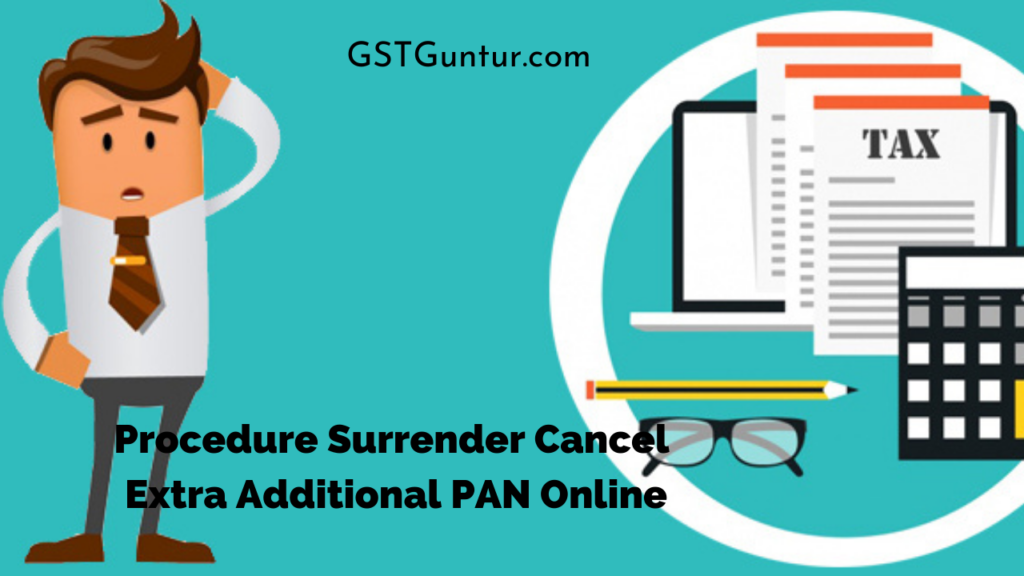 Procedure Surrender Cancel Extra Additional PAN Online