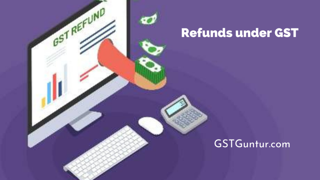 Refunds under GST