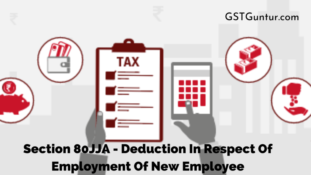 Section 80JJA - Deduction In Respect Of Employment Of New Employee