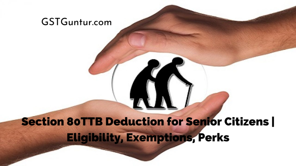 Section 80TTB Deduction for Senior Citizens