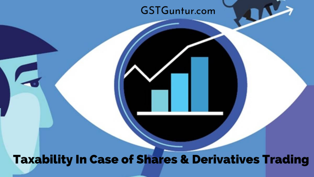 Taxability In Case of Shares & Derivatives Trading