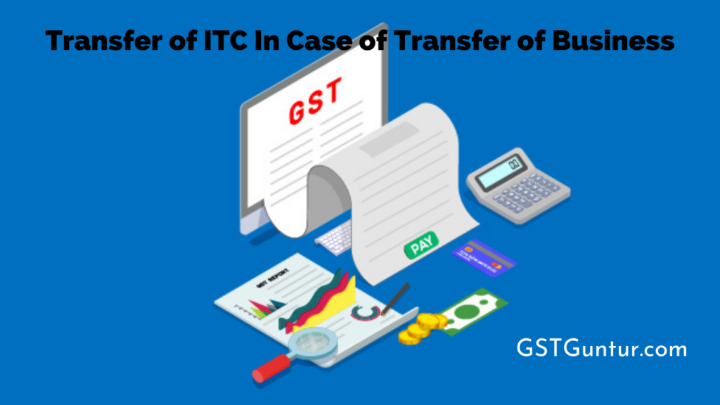 Transfer of ITC In Case of the Transfer of Business