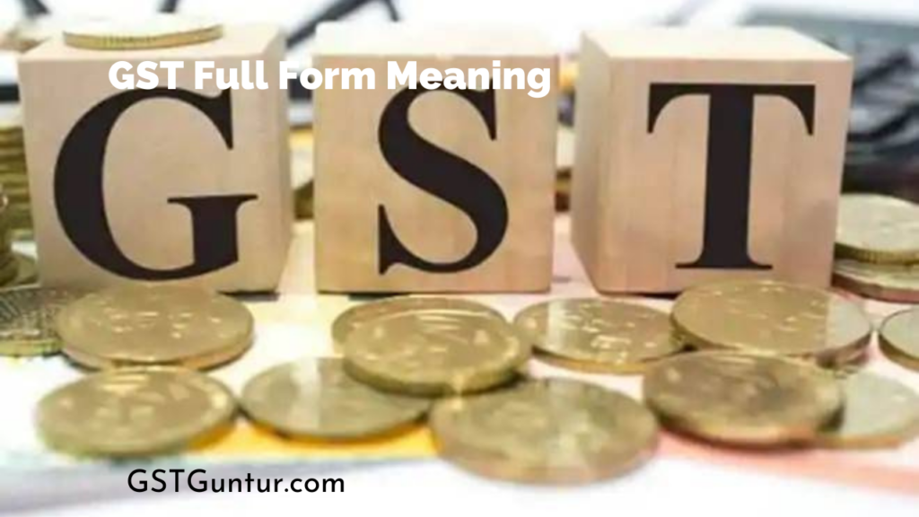 GST Full Form Meaning