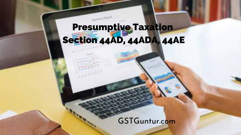 Presumptive Taxation Section 44AD, 44ADA, 44AE