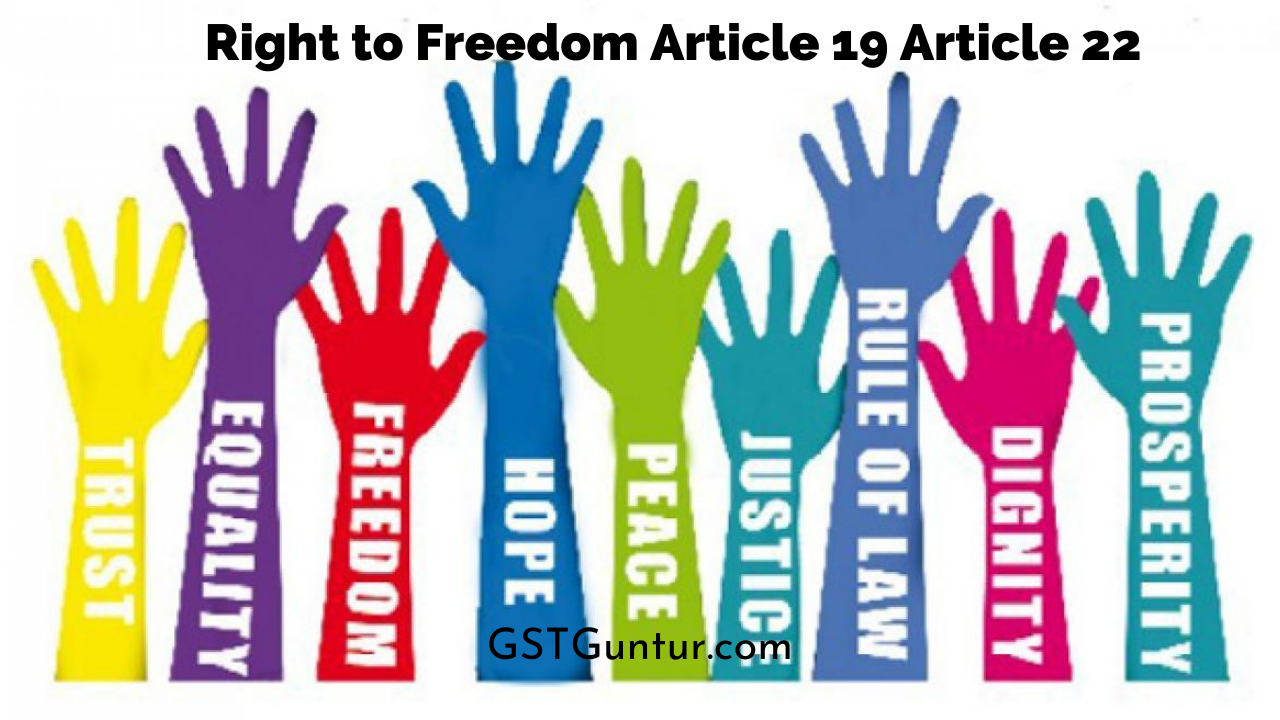 What Is The Right To Freedom Article 19 To Article 22 In Indian Constitution Gst Guntur