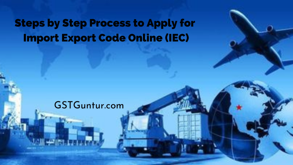 Steps by Step Process to Apply for Import Export Code Online (IEC)
