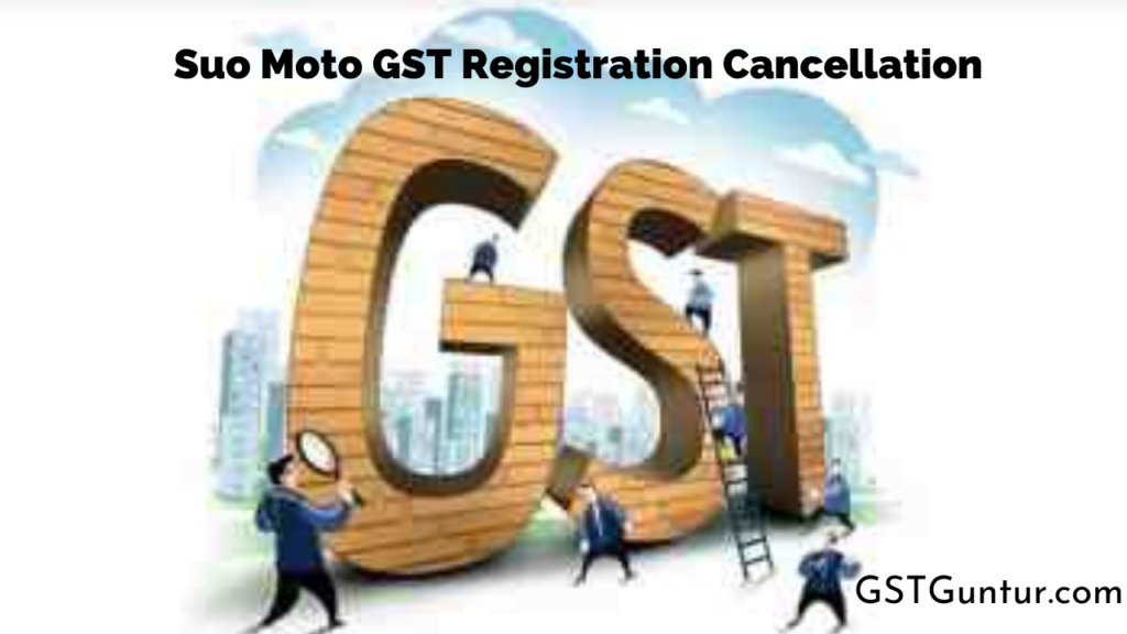 Suo Moto GST Registration Cancellation