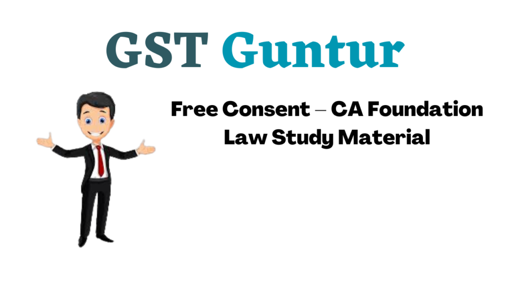 Free Consent – CA Foundation Law Study Material