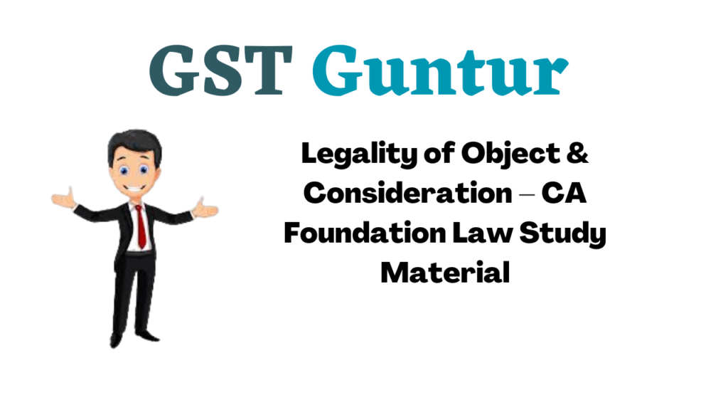Legality of Object & Consideration – CA Foundation Law Study Material