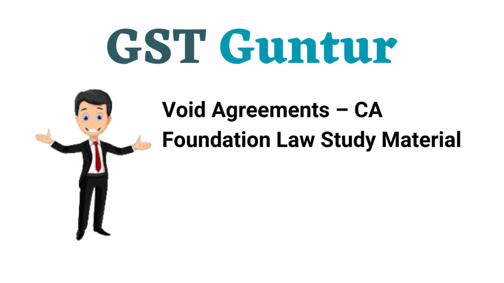 Void Agreements – CA Foundation Law Study Material