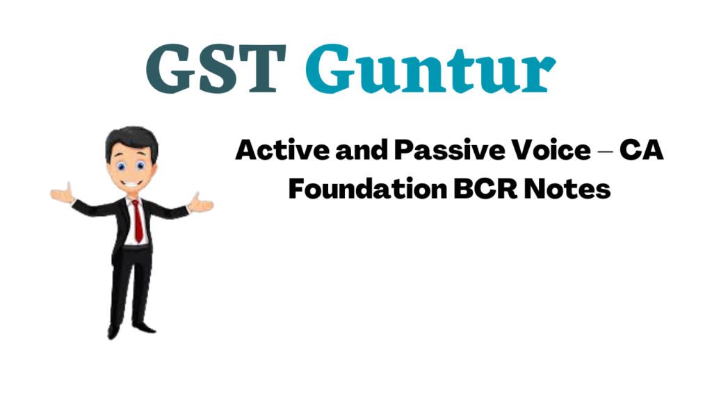 Active and Passive Voice – CA Foundation BCR Notes