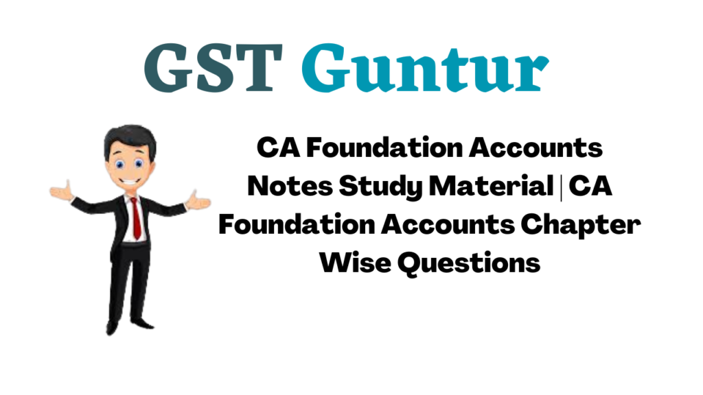 CA Foundation Accounts Notes Study Material | CA Foundation Accounts Chapter Wise Questions