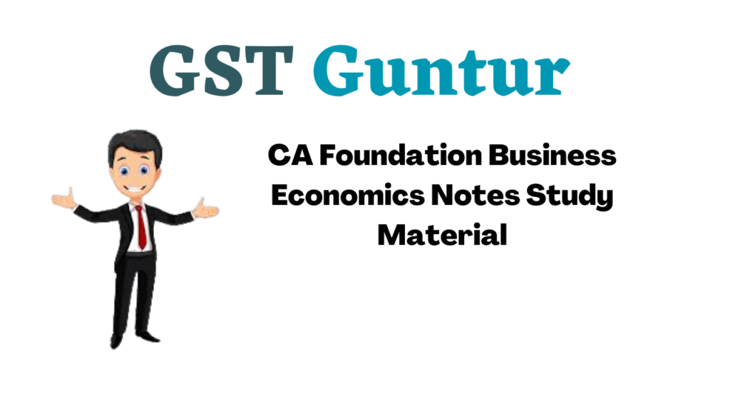 CA Foundation Business Economics Notes Study Material