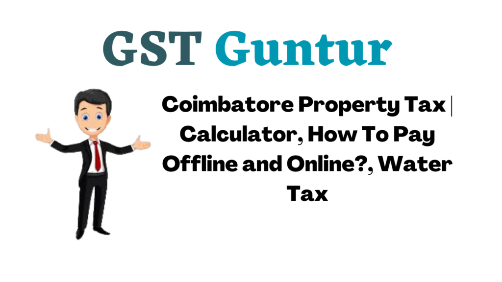 Coimbatore Property Tax Calculator, How To Pay Offline and Online, Water Tax