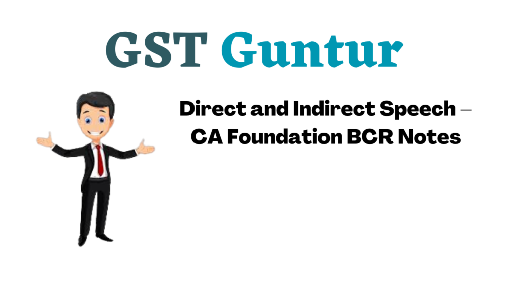 Direct and Indirect Speech – CA Foundation BCR Notes