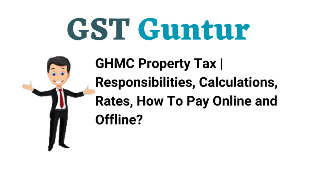 GHMC Property Tax | Responsibilities, Calculations, Rates, How To Pay Online and Offline?