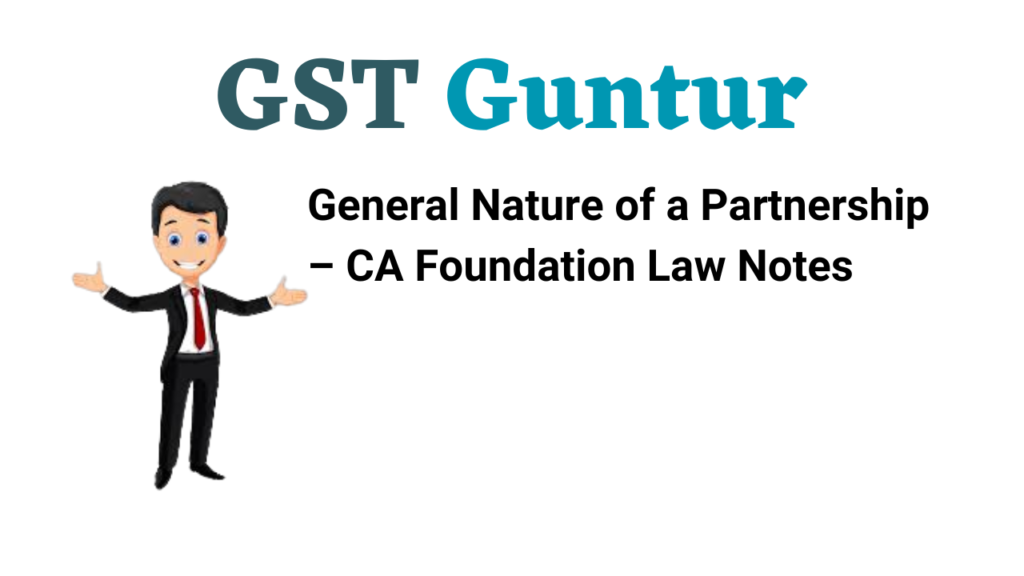 General Nature of a Partnership – CA Foundation Law Notes